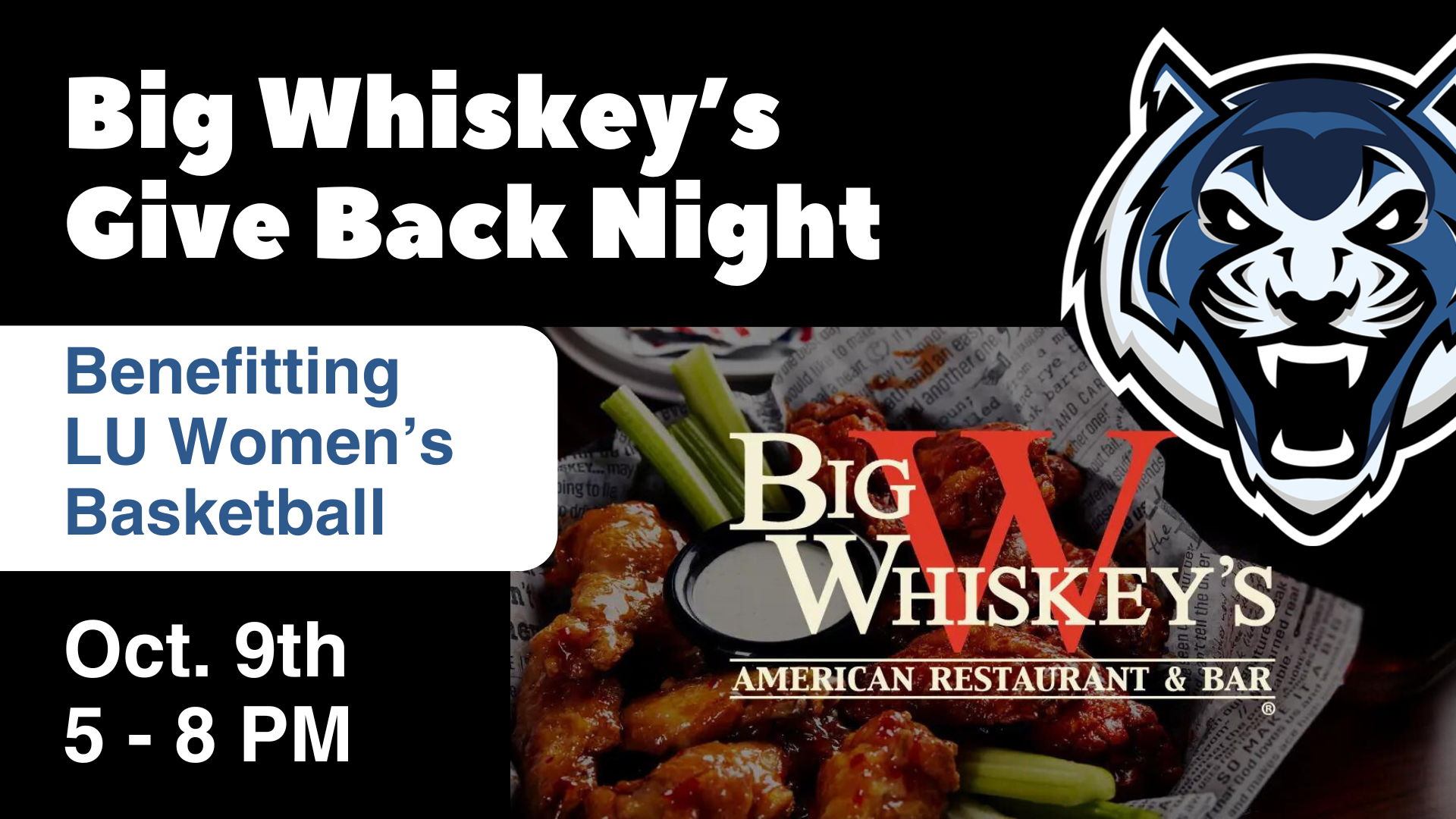 Big Wiskey's Give Back Night Benefitting LU Women's Basketball. Oct. 9, 5-8pm. Big Whiskey's logo. LU Blue Tiger logo.