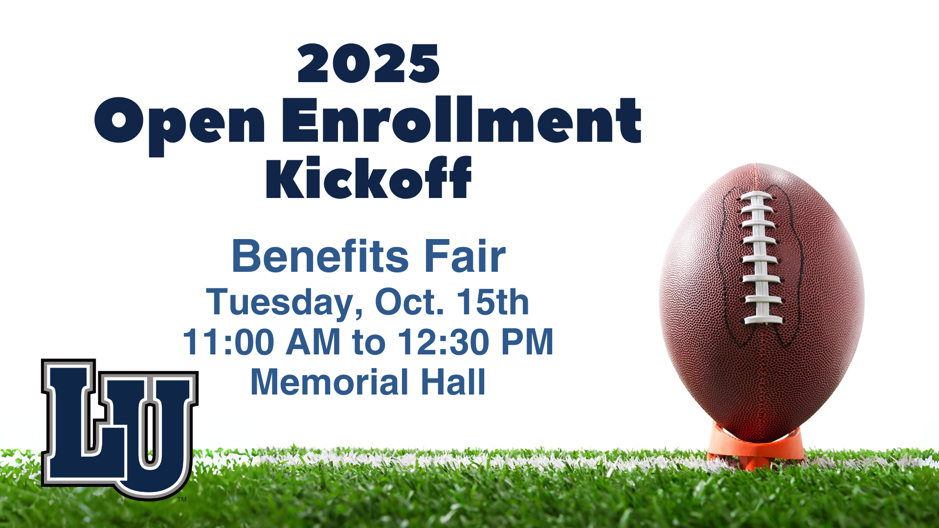 2025 Open Enrollment Kickoff -- Benefits Fair, Tuesday, Oct. 15th, 11:00 AM to 12:30 PM, Memorial Hall graphic with football on tee