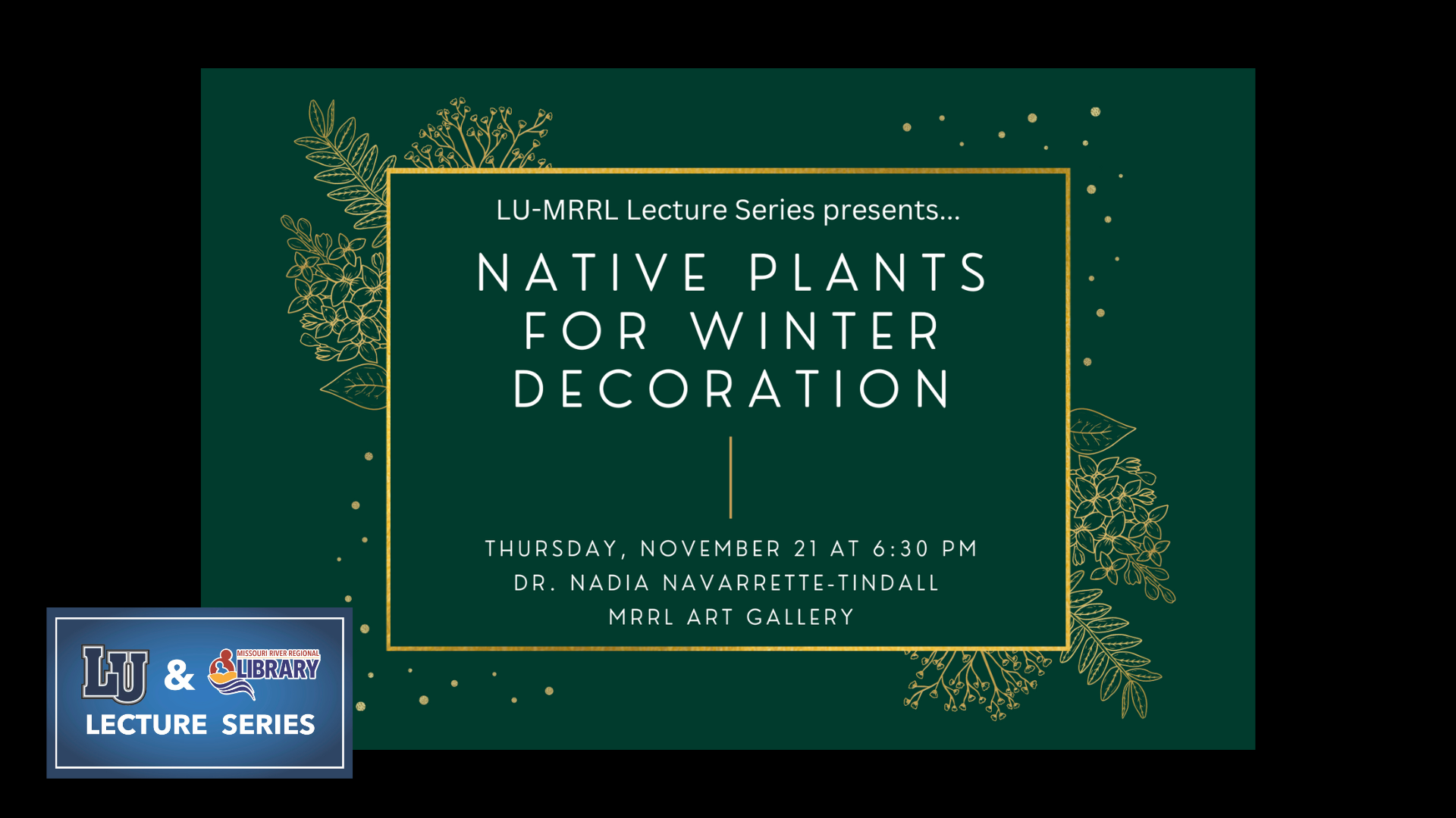 LU-MRRL Lecture Series presents...Native Plants for Winter Decoration dark green & gold graphic with botanical illustrations