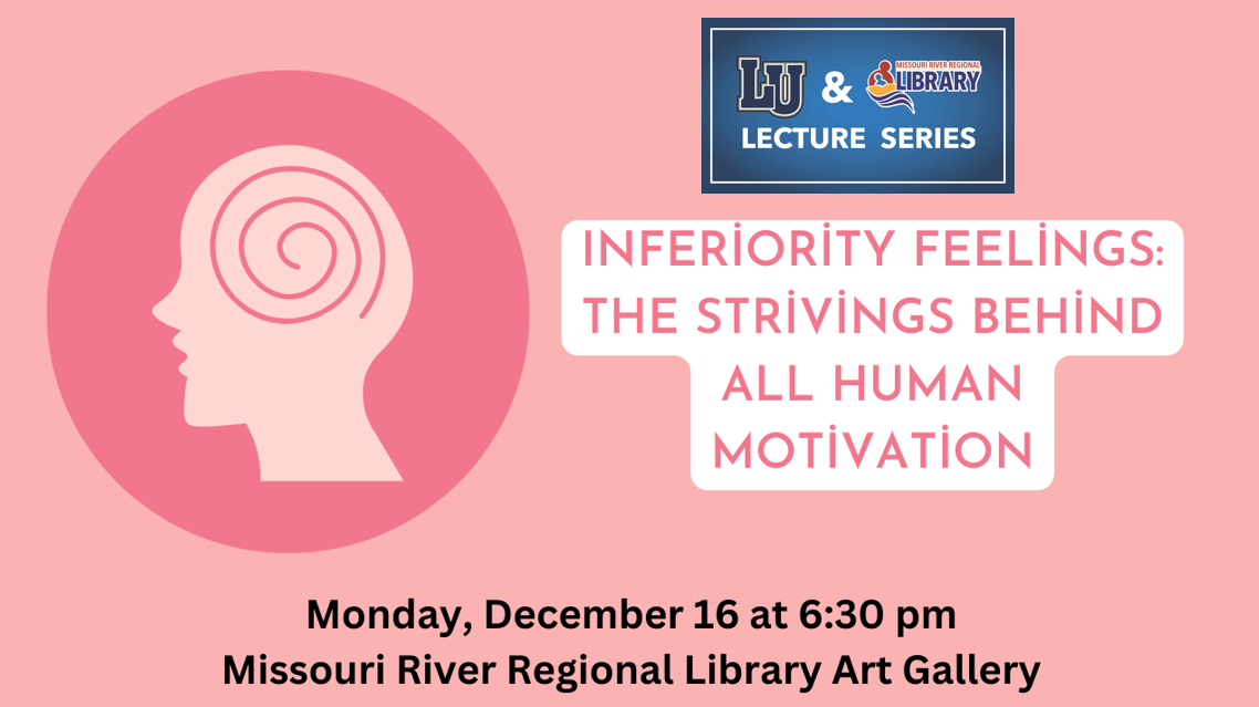 LU & Missouri River Regional Library Lecture Series: Inferiority Feelings: The Strivings Behind All Human Motivation; pink graphic with event details (date/time/location).