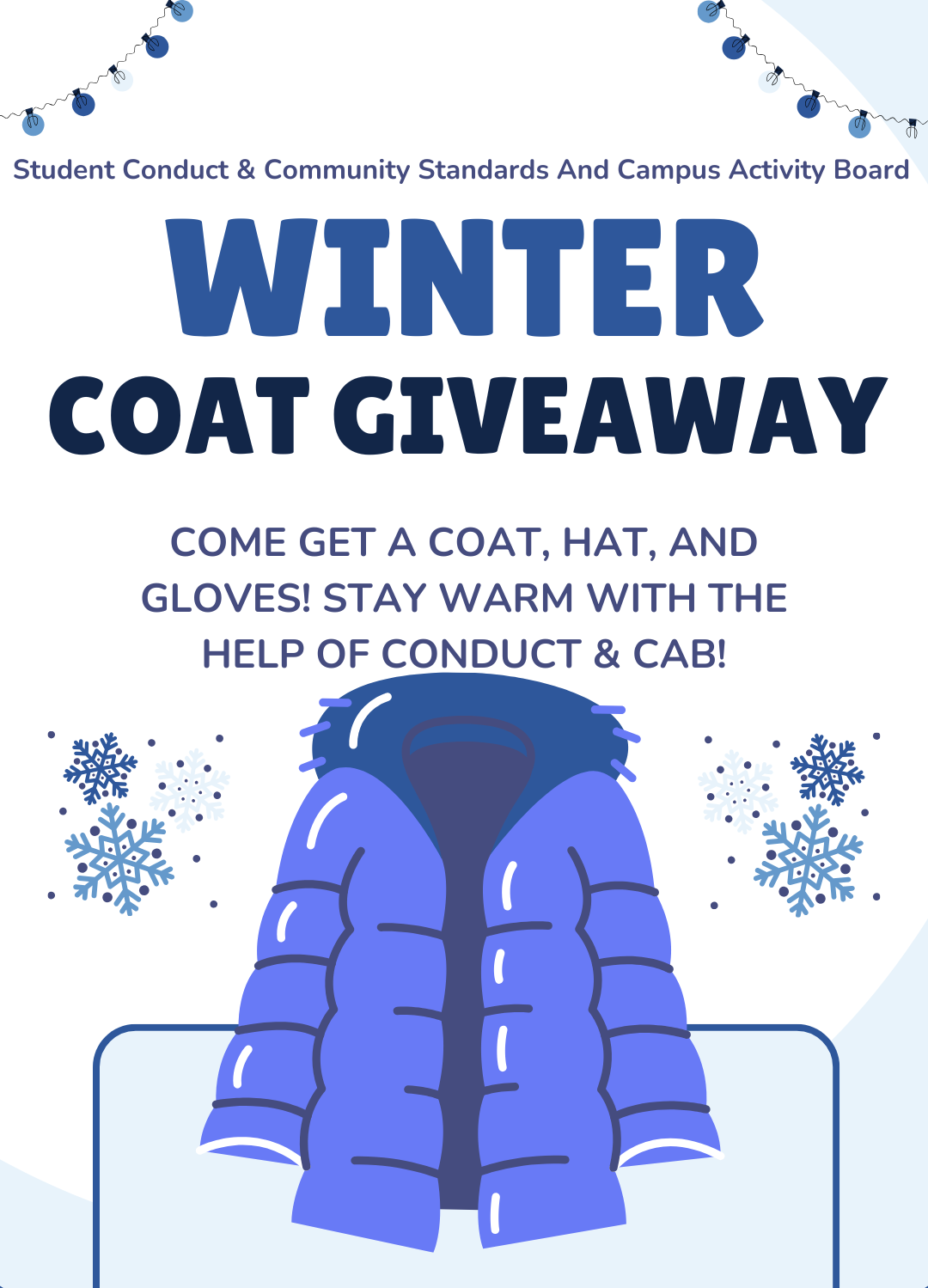 The flyer reads:   **"Winter Coat Giveaway"**   Hosted by **Student Conduct & Community Standards** and **Campus Activity Board**.    Text: "Come get a coat, hat, and gloves! Stay warm with the help of Conduct & CAB!"    The design features a large illustration of a blue winter coat in the center, surrounded by snowflakes and decorative string lights at the top corners. The overall color scheme is blue and white, emphasizing a winter theme.