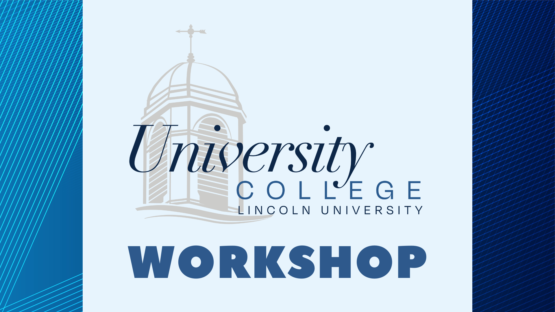 Graphic for a workshop hosted by University College at Lincoln University. The design features a stylized illustration of a building with a dome and a cross at the top. The words 'University College' and 'Lincoln University' are displayed in elegant serif fonts, while 'WORKSHOP' is prominently written in bold uppercase letters. The background is light blue with dark blue gradient sections on the sides featuring diagonal line patterns.