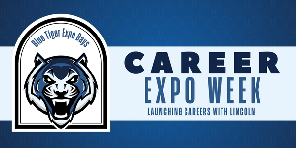 A promotional graphic for Lincoln University's Career Expo Week featuring a blue and white color scheme. On the left side, there is a stylized tiger logo with the text "Blue Tiger Expo Days" above it. On the right, bold dark blue text reads "CAREER EXPO WEEK," with a subtitle underneath stating, "LAUNCHING CAREERS WITH LINCOLN." The background has a subtle pattern and gradient effect.