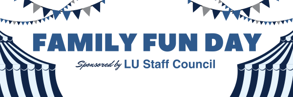 Banner with blue and white carnival tents and bunting reads “FAMILY FUN DAY – Sponsored by LU Staff Council
