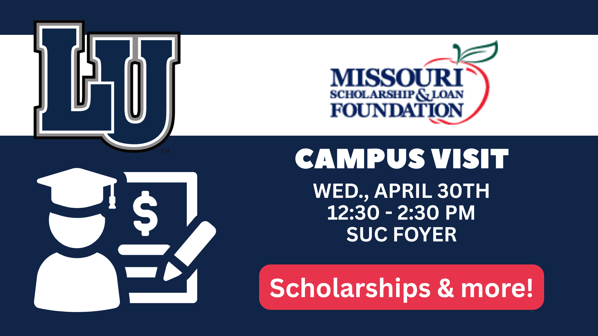 Campus visit by Missouri Scholarship & Loan Foundation at LU, April 30, 12:30–2:30 PM, SUC Foyer. Scholarships and more!