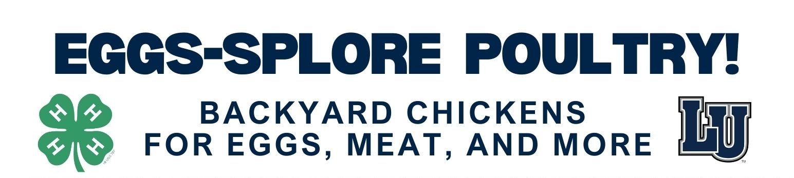 "Eggs-splore Poultry! Backyard chickens for eggs, meat, and more" with 4-H and LU logos