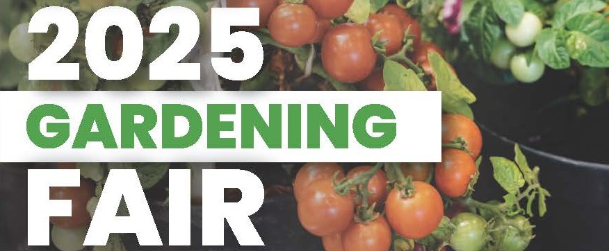 Promotional image for the 2025 Gardening Fair featuring ripe tomatoes on the vine in the background. Bold white and green text reads: '2025 Gardening Fair'.
