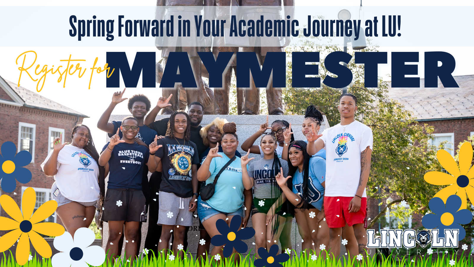 Group of Lincoln University students promoting Maymester registration in front of statue with spring flowers and LU branding.