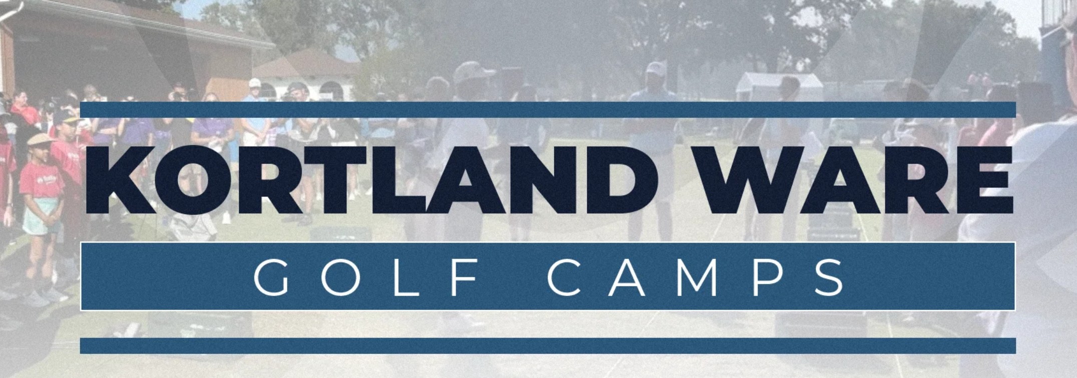 Kortland Ware Golf Camps logo over a background of youth golfers gathered on a practice green.