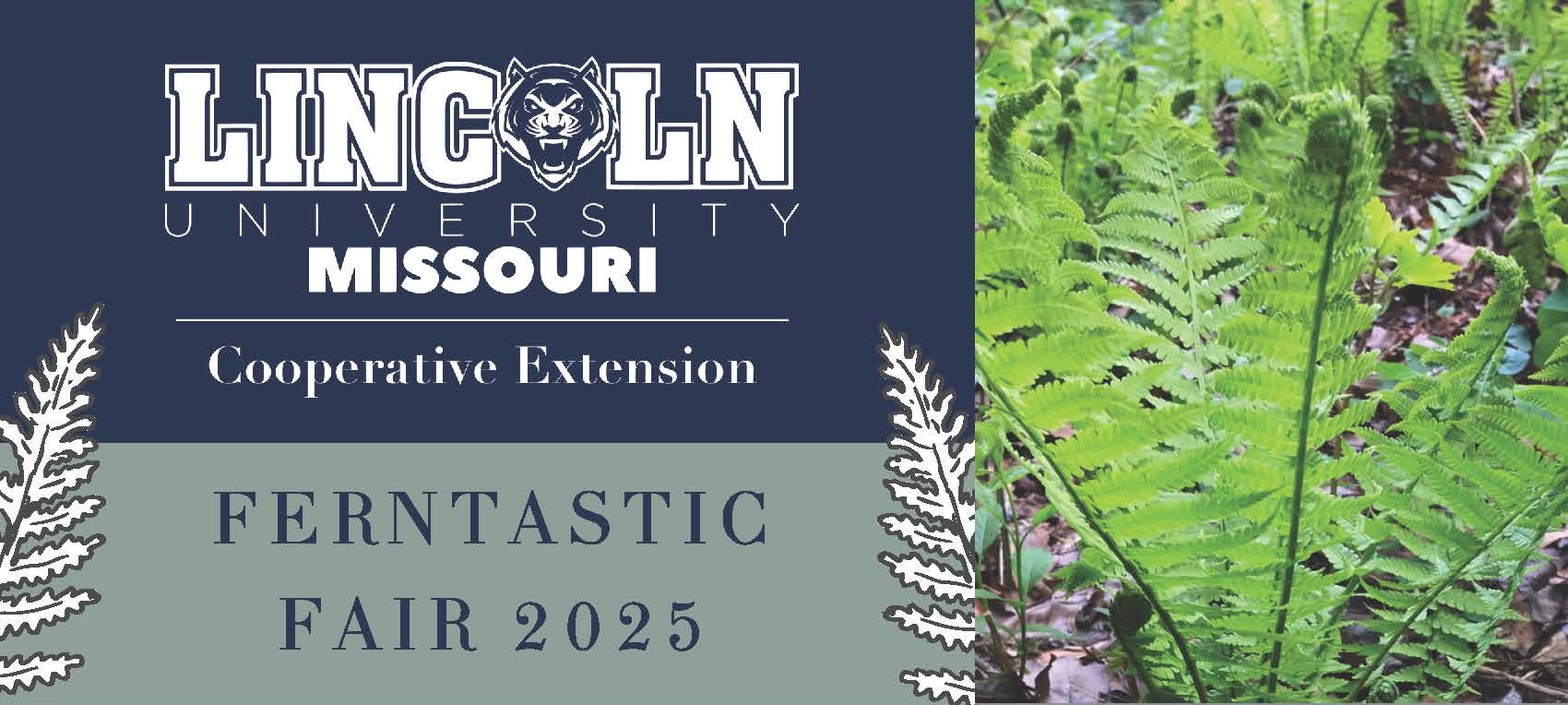 Lincoln University Missouri Cooperative Extension Ferntastic Fair 2025 graphic with fern leaves.