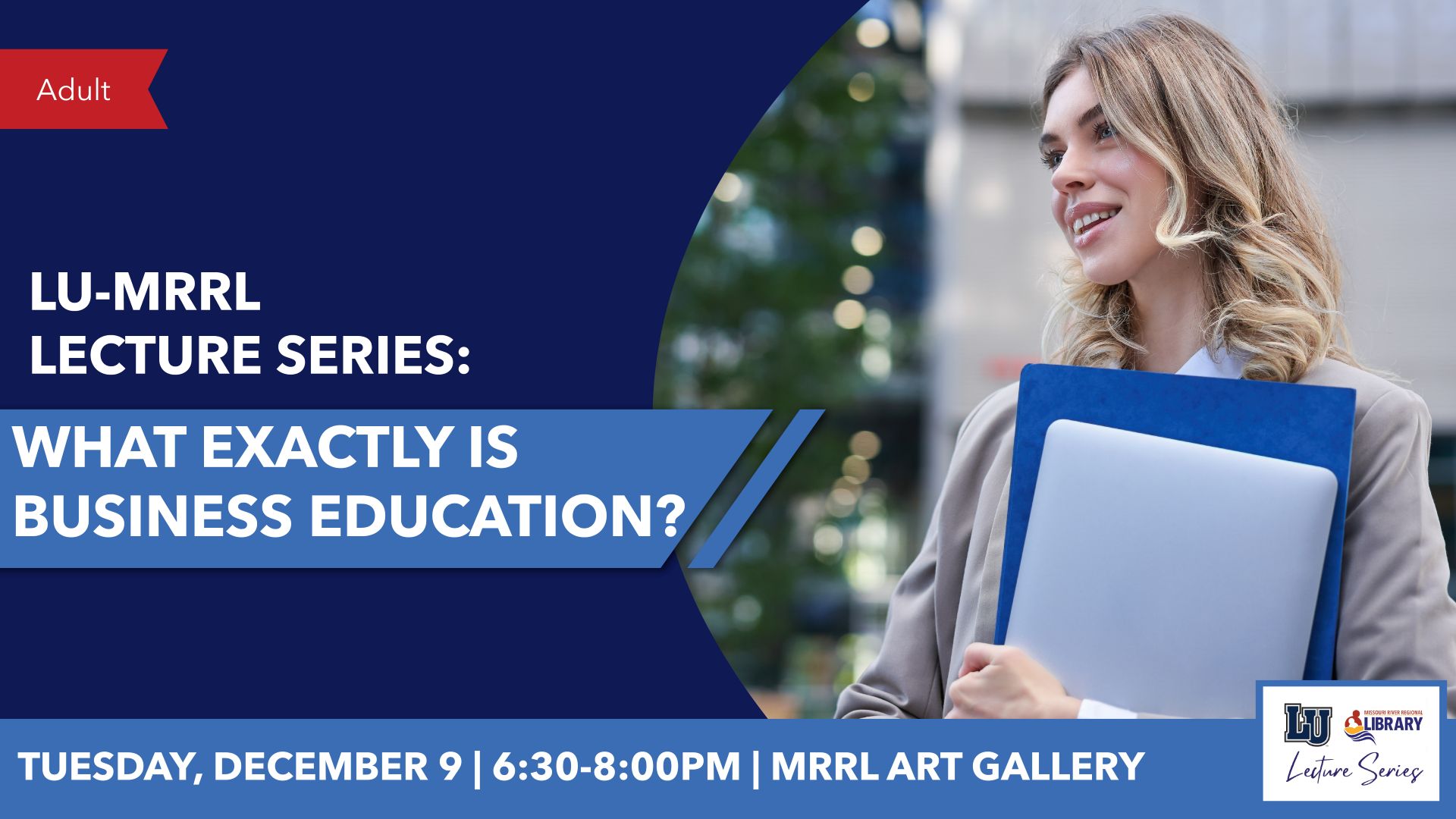 Woman holding folders beside text promoting LU-MRRL Lecture Series “What Exactly Is Business Education?” on Dec. 9.