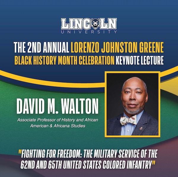 Graphic for Lincoln University's 2nd Annual Lorenzo Johnston Greene Black History Month Celebration Keynote Lecture by David M. Walton.