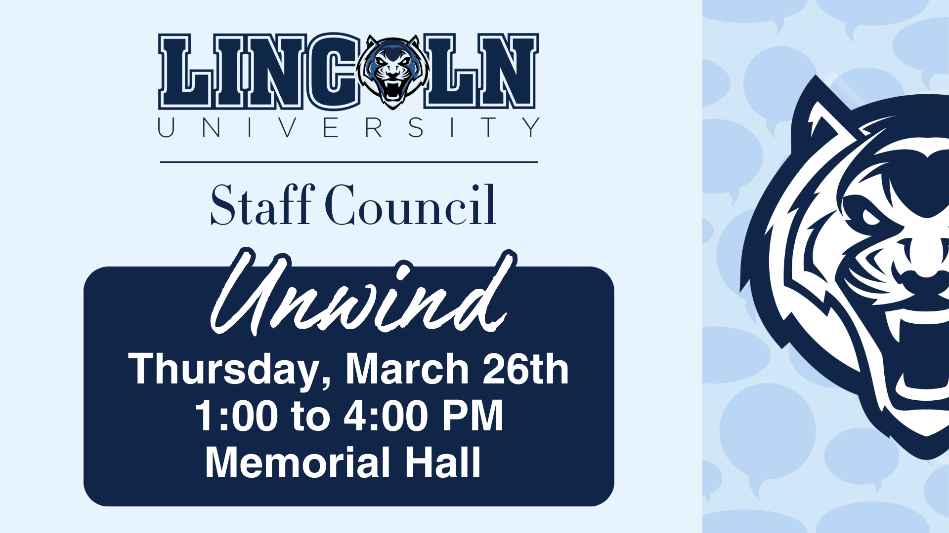 Graphic for Lincoln University Staff Council Unwind event, Thursday, March 26th, 1:00 to 4:00 PM, Memorial Hall with Blue Tiger logo.