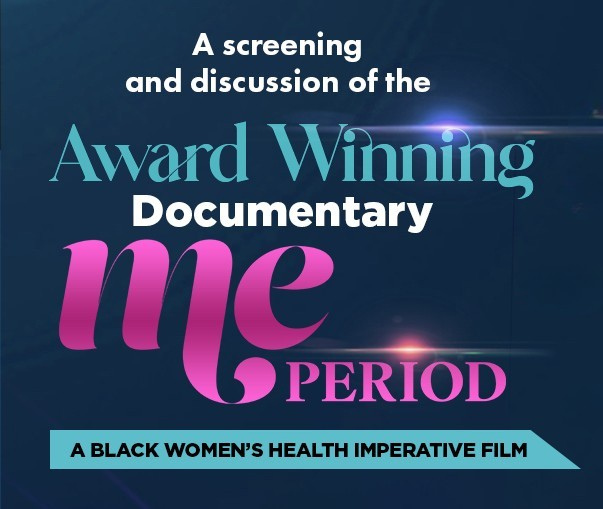 Flyer promoting screening and discussion of “Me Period,” an award-winning documentary on Black women’s health.