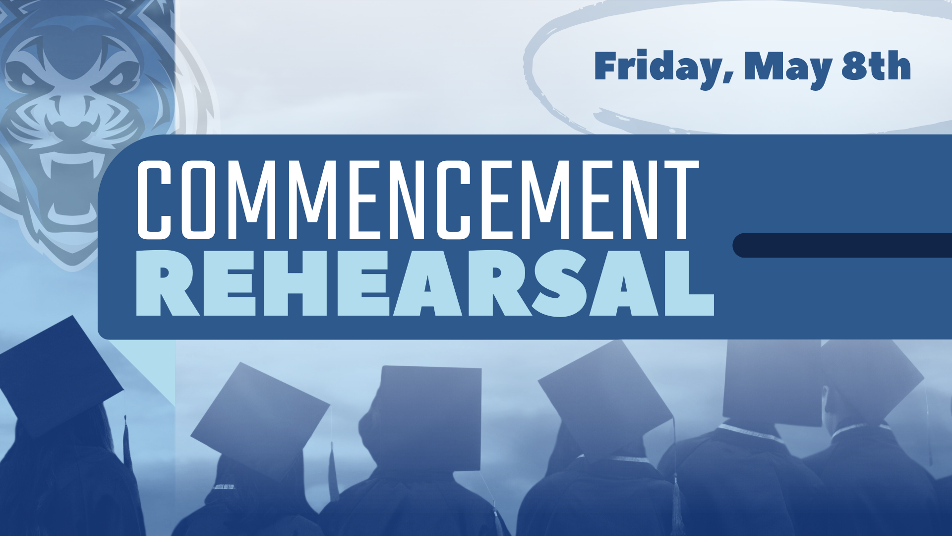 "Commencement Rehearsal" on May 9th with graduates in caps and gowns, a tiger logo, and a blue-themed design.