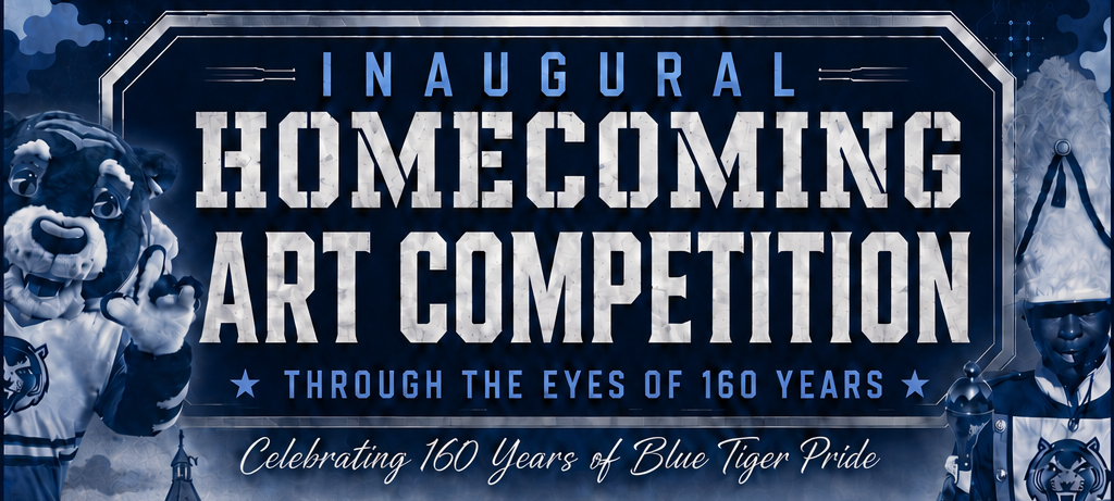 "Inaugural Homecoming Art Competition. Through the Eyes of 160 Years. Celebrating 160 Years of Blue Tiger Pride."