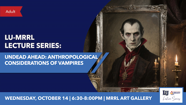 LU-MRRL Lecture Series: “Undead Ahead,” Oct. 14, 6:30–8 p.m. at MRRL Art Gallery. Vampire portrait pictured.