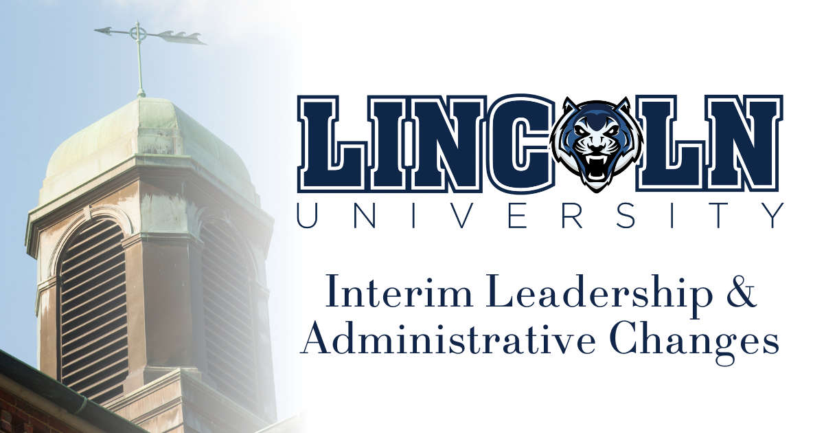 Lincoln University announces interim leadership and administrative changes in the Divisions of Academic and Student Affairs.