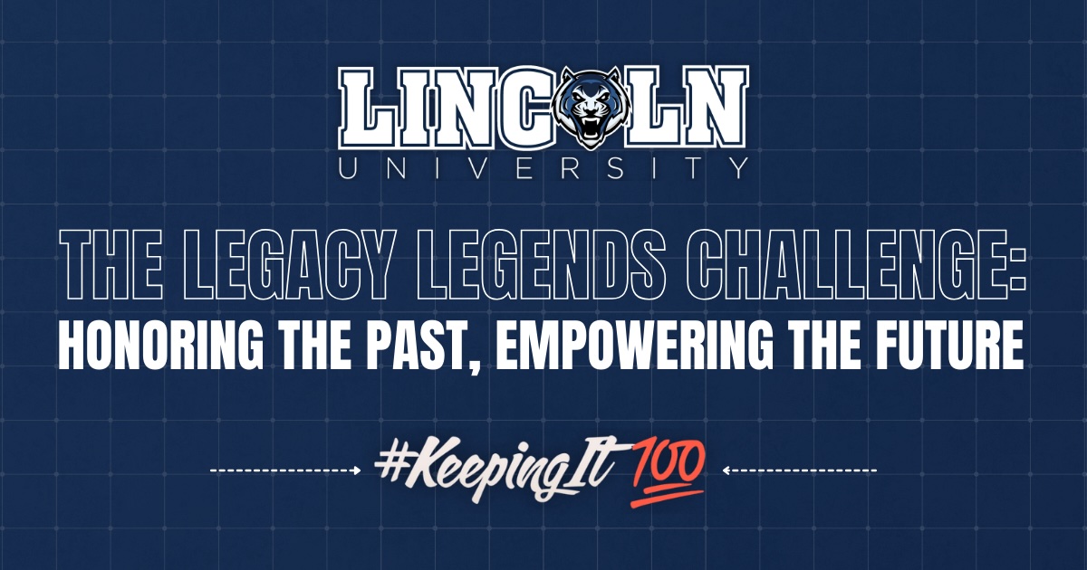 Lincoln University of Missouri graphic with text stating, “The Legacy Legends Challenge: Honoring the Past, Empowering the Future.”