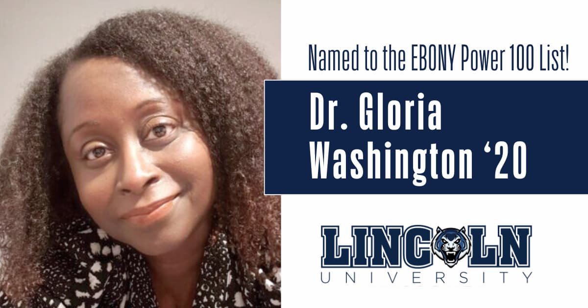 Headshot of Dr. Gloria Washington with text: “Named to the EBONY Power 100 List! Dr. Gloria Washington ’20, Lincoln University.”