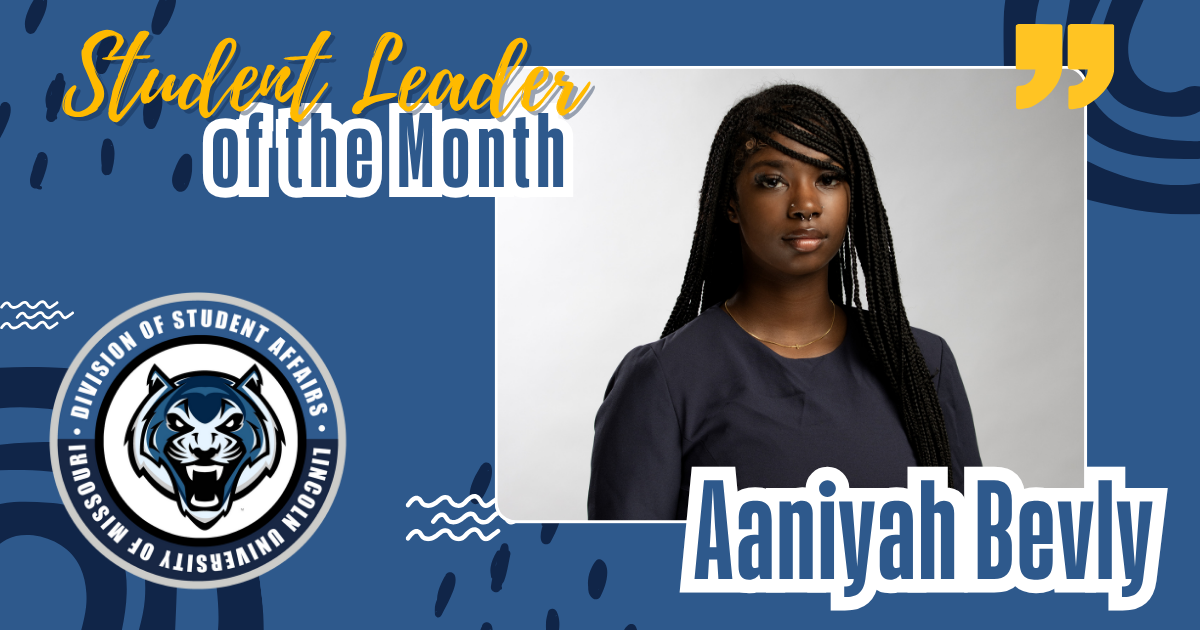 Aaniyah Bevly, Student Leader of the Month, recognized by Lincoln University’s Division of Student Affairs.