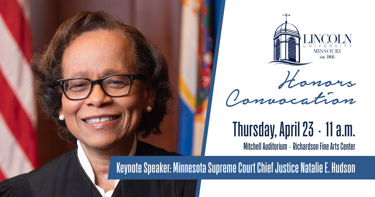 Portrait of a smiling woman wearing glasses and a judicial robe, with an American flag in the background. To the right, text reads “Lincoln University Missouri Honors Convocation, Thursday, April 23, 11 a.m., Mitchell Auditorium – Richardson Fine Arts Center. Keynote Speaker: Minnesota Supreme Court Chief Justice Natalie E. Hudson.